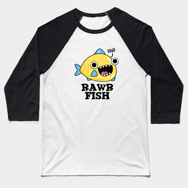 Rawr Fish Cute Animal Pun Baseball T-Shirt by punnybone